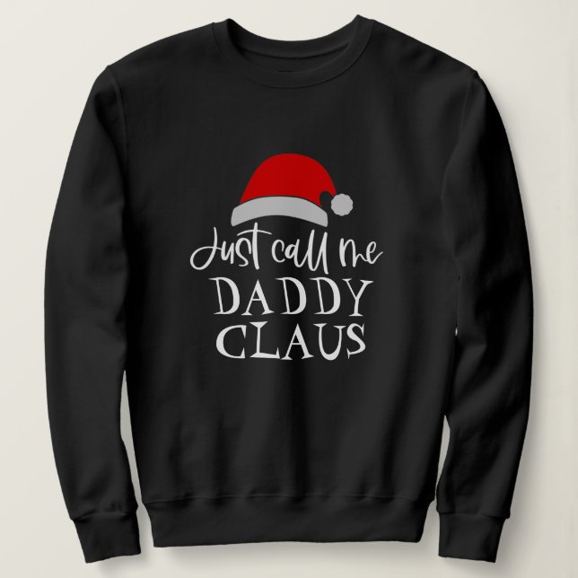 Just Call Me Daddy Claus Personalised Christmas  Sweatshirt (Design Front)