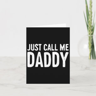 Just Call Me Daddy Shirt Dad Men Fathers Day Card