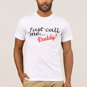 Just Call Me Daddy T-Shirt