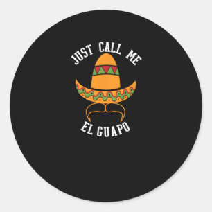 Just Call Me El Guapo Funny Cinco De Mayo  Classic Round Sticker