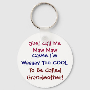 Just Call Me Maw Maw Cool  Grandmother Keychain
