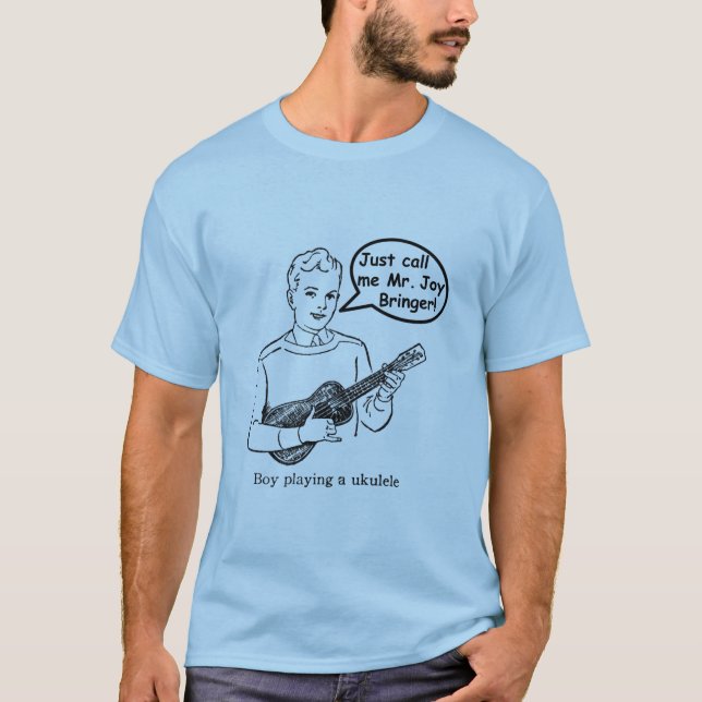 Just Call Me Mr. Joy Bringer (Ukulele) T-Shirt (Front)