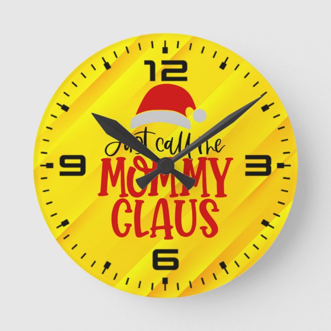 Just Call Me Mummy Claus-56876 Round Clock (Front)