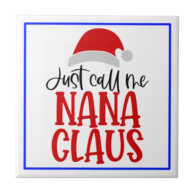 Just Call Me Nana Claus-56768 Tile (Front)
