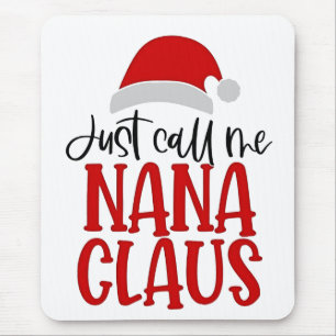 Just Call Me Nana Claus Christmas Mum Mouse Pad