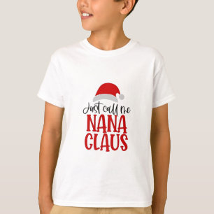 Just Call Me Nana Claus Christmas Mum T-Shirt