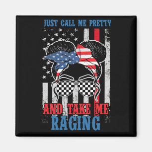 Just Call Me Pretty Race Girl And Take Me Racing Magnet