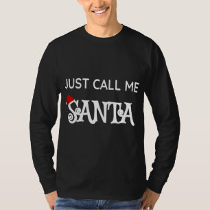 Just Call Me Santa Funny Christmas Santa Claus Dad T-Shirt