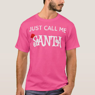 Just Call Me Santa Funny Christmas Santa Claus Dad T-Shirt