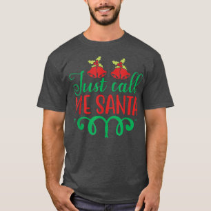 Just Call Me Santa Ugly Xmas Ugly Christmas T-Shirt