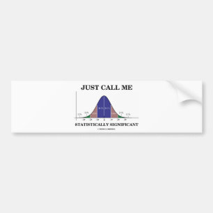 Just Call Me Statistically Significant Bumper Sticker