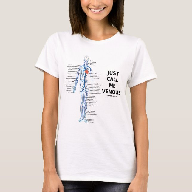 Just Call Me Venous (Circulatory System Humour) T-Shirt (Front)