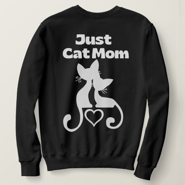 Just Cat Mom Sweatshirt (Design Back)