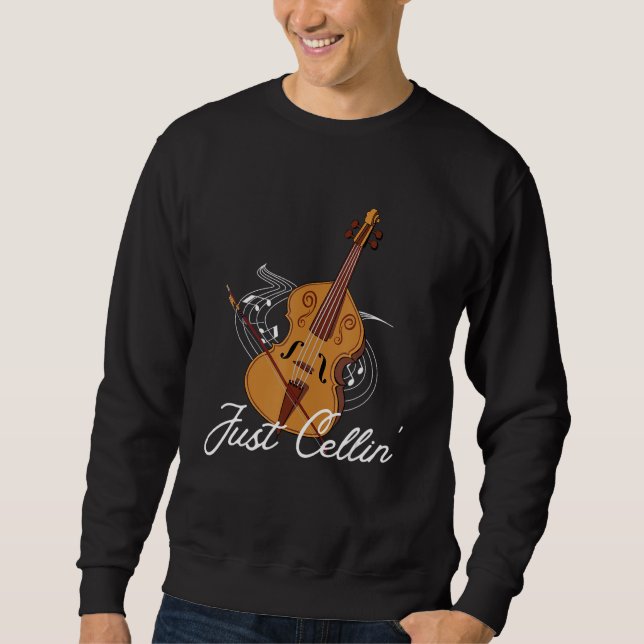 Just Cellin Cellist Orchestra Cello Player Sweatshirt (Front)