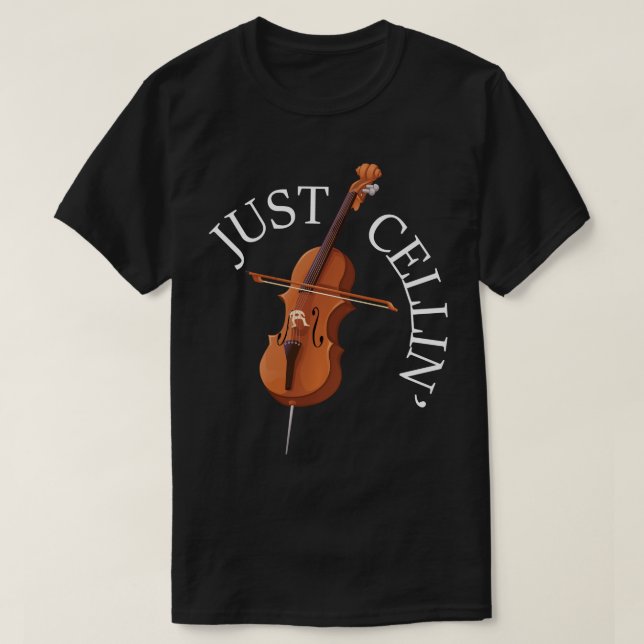 Just Cellin - Cello Player Cellist Musician Classi T-Shirt (Design Front)