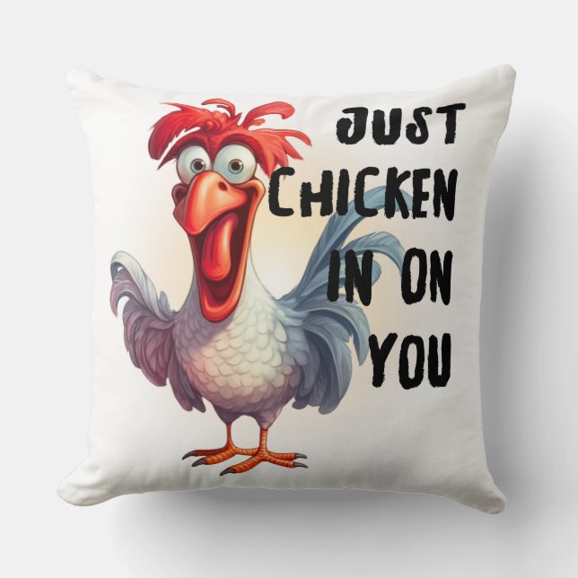 Just Chicken in on you  Cushion (Front)