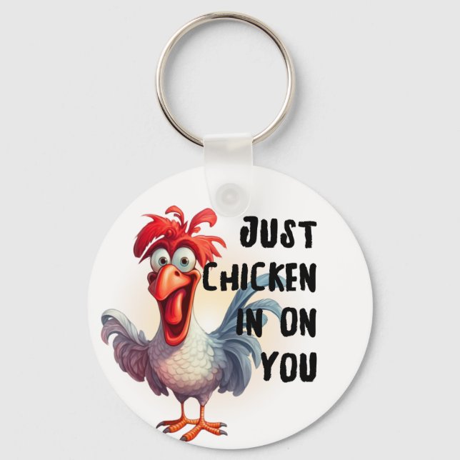 Just Chicken in on you  Key Ring (Front)