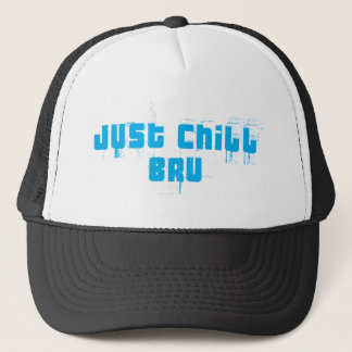 JUST CHILL BRU - Very cool RSA saying Trucker Hat