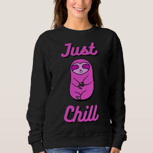 Just Chill Happy Cozy Pink Sloth Bear Sweatshirt