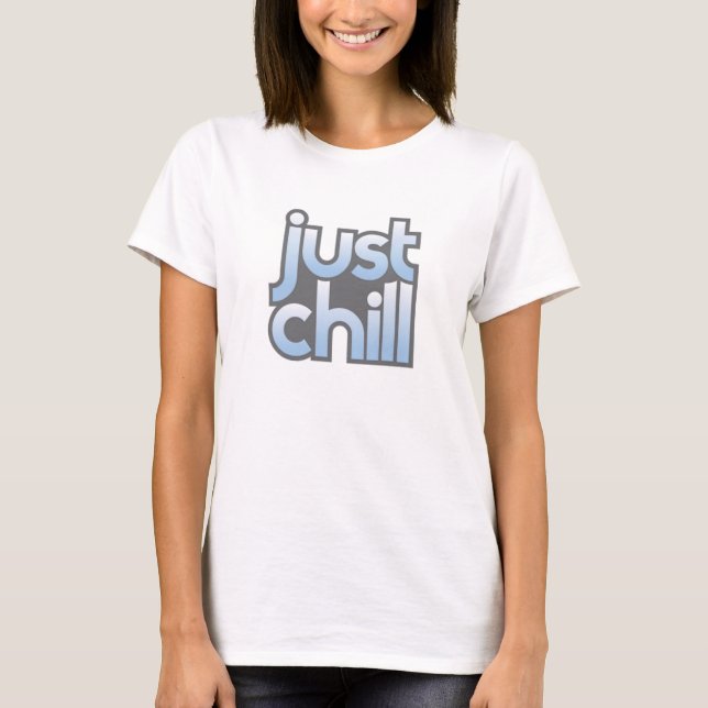 Just Chill T Shirt (Front)
