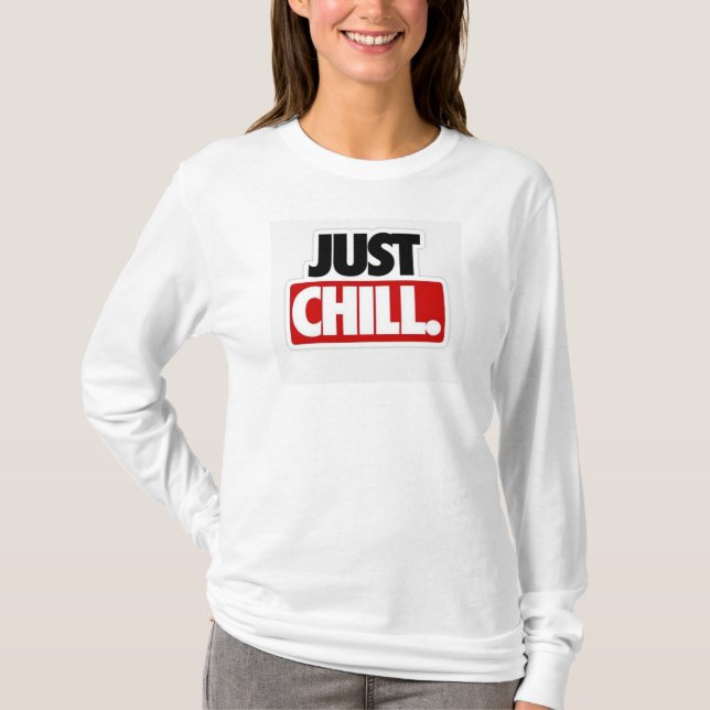 Just Chill Tee - Relax & Unwind! (Front)