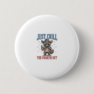 Just Chill The Fourth Out Patriotic Racoon Shirt_ 6 Cm Round Badge
