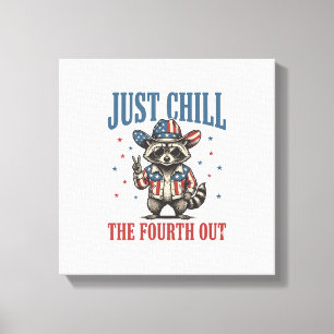 Just Chill The Fourth Out Patriotic Racoon Shirt_ Canvas Print