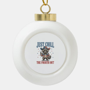 Just Chill The Fourth Out Patriotic Racoon Shirt_ Ceramic Ball Christmas Ornament