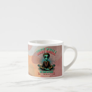 Just Chill, We Come in Peace Espresso Cup