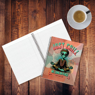 Just Chill, We Come in Peace Notebook