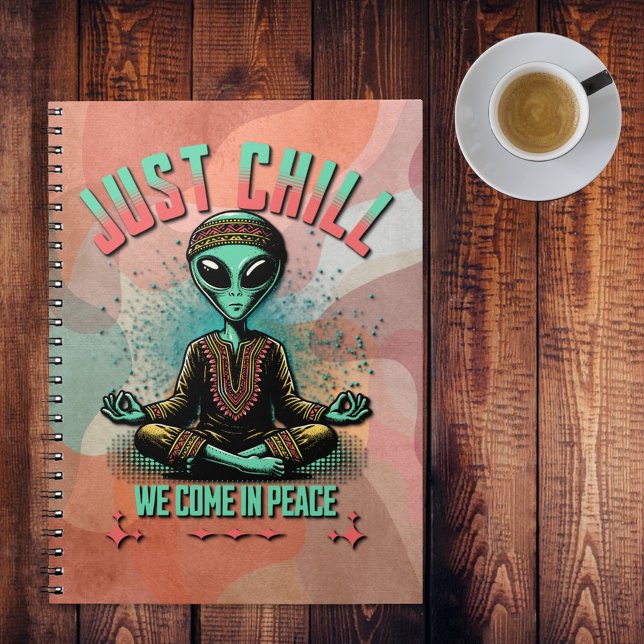 Just Chill, We Come in Peace Notebook (Creator Uploaded)