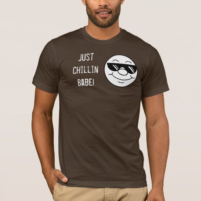Just Chillin Babe T-Shirt (Front)