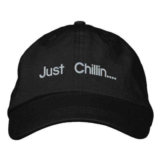 Just Chillin.... Embroidered Hat (Front)