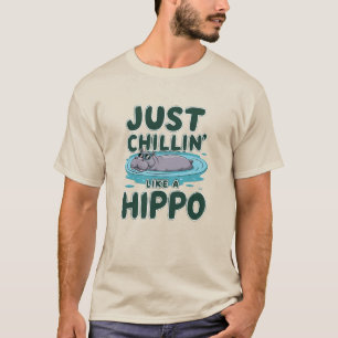 Just Chillin' Like a Hippo T-Shirt