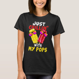 Just chillin with my pops Popsicle T-Shirt