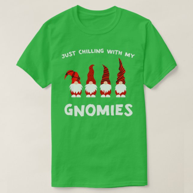 Just Chilling With My Gnomies  T-Shirt (Design Front)