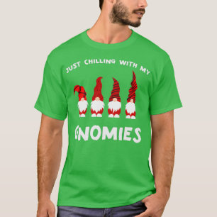 Just Chilling With My Gnomies  T-Shirt