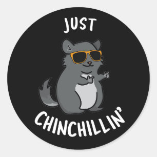 Just Chin-Chillin Funny Chinchilla Pun Dark BG Classic Round Sticker