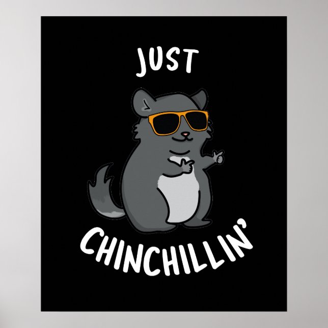 Just Chin-Chillin Funny Chinchilla Pun Dark BG Poster (Front)