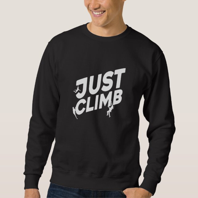Just Climb Bouldering Rock Climber Rock Boulder Cl Sweatshirt (Front)