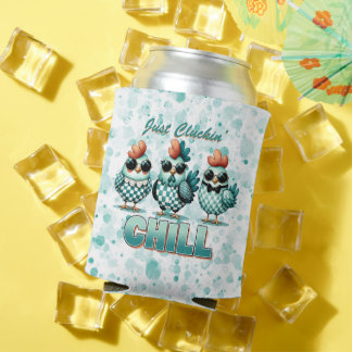 Just Cluckin Chill Funny Chicken  Can Cooler