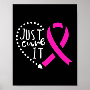 Just Cure It Cancer Awareness Pink Ribbon  Poster