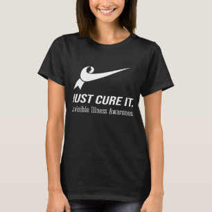 Just Cure It Invisible Illness Awareness T-Shirt