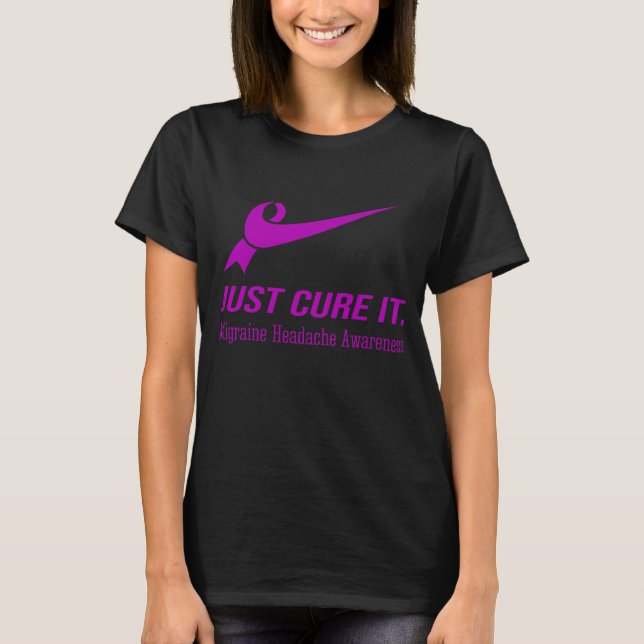 Just Cure It Migraine Headache Awareness T-Shirt (Front)