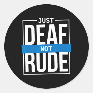 Just Deaf Not Rude1 Classic Round Sticker