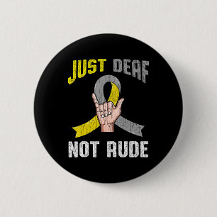 Just Deaf Not Rude Apparel Awareness ASL Language 6 Cm Round Badge