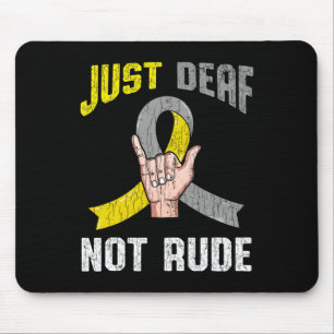 Just Deaf Not Rude Apparel Awareness ASL Language  Mouse Pad