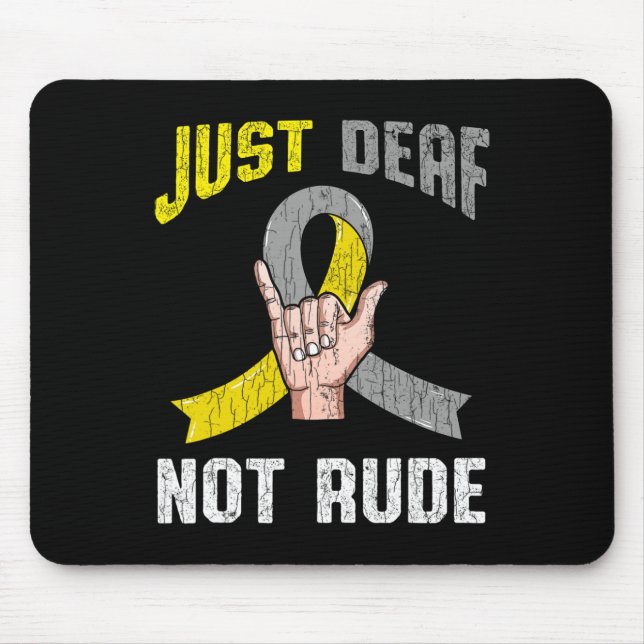 Just Deaf Not Rude Apparel Awareness ASL Language  Mouse Pad (Front)