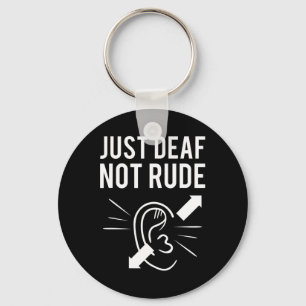 Just Deaf Not Rude Key Ring
