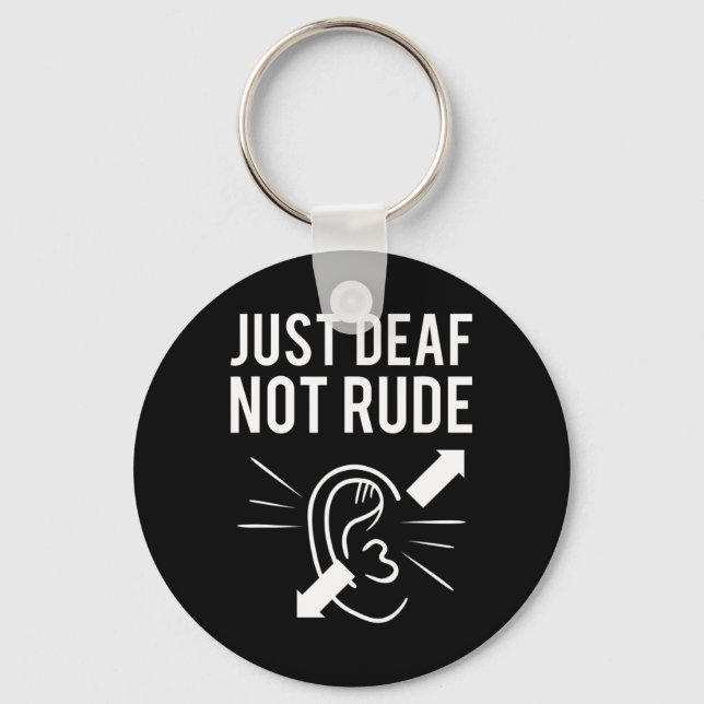 Just Deaf Not Rude  Key Ring (Front)